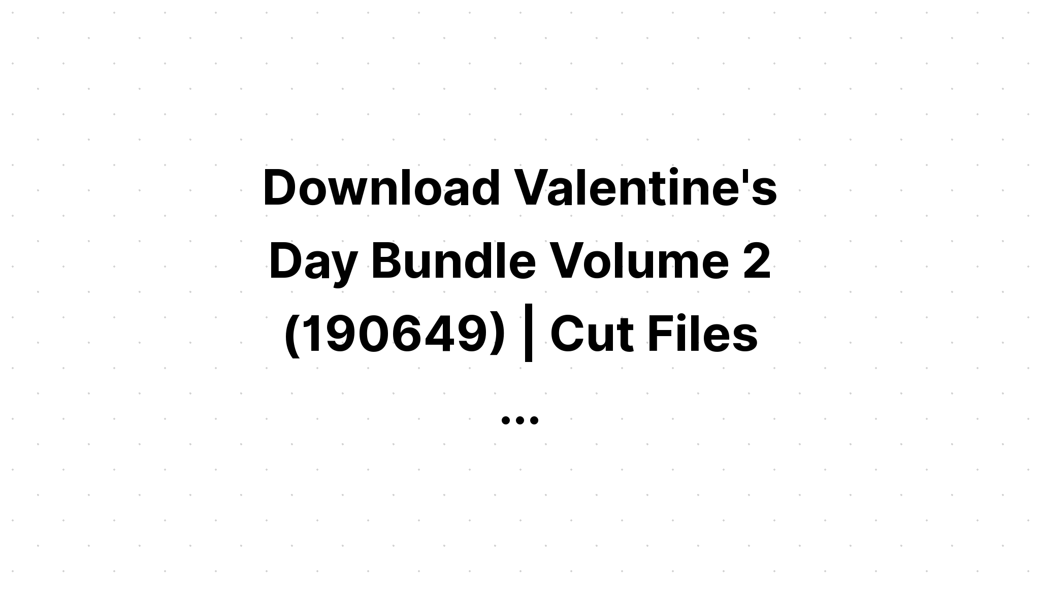 Download Valentine's Day Craft Bundle Volume 2 SVG File